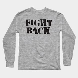 FIGHT BACK Long Sleeve T-Shirt